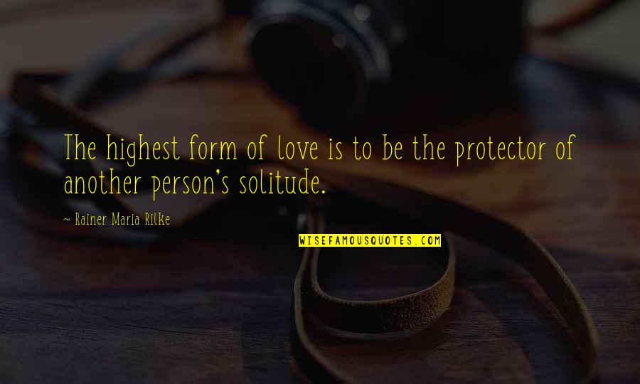 Funny Inclusion Quotes By Rainer Maria Rilke: The highest form of love is to be