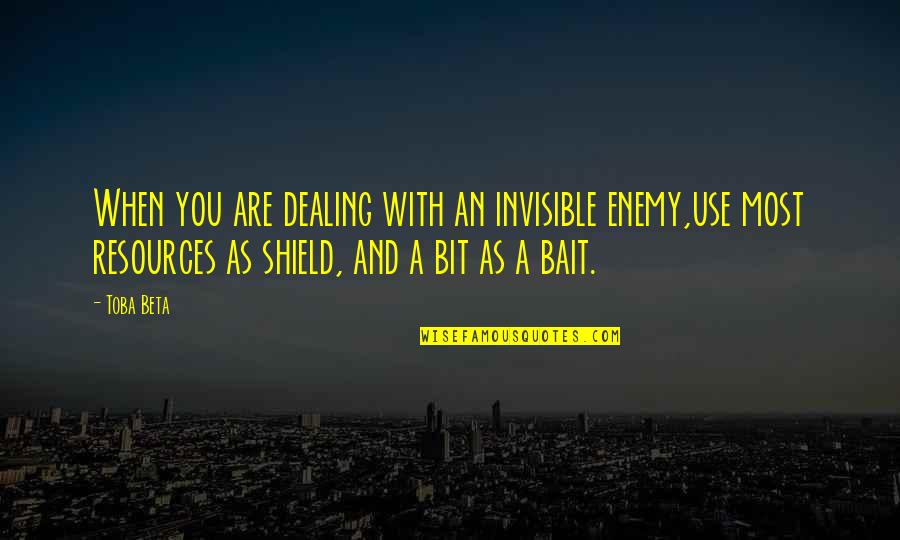 Funny Industrial Revolution Quotes By Toba Beta: When you are dealing with an invisible enemy,use