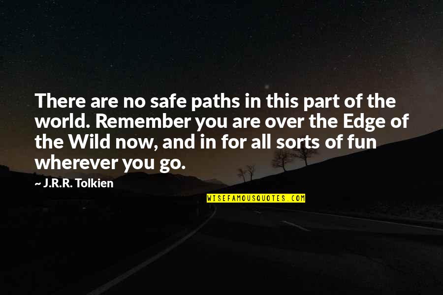 Funny Infomercial Quotes By J.R.R. Tolkien: There are no safe paths in this part