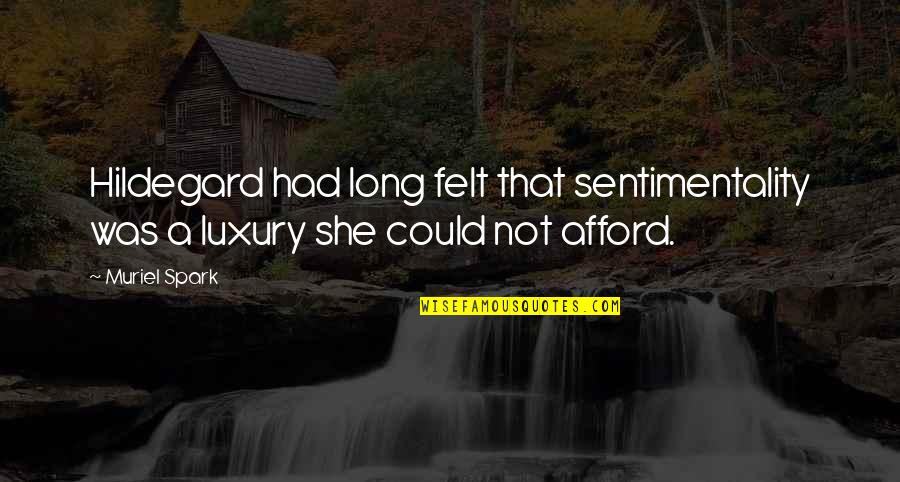 Funny Ingratitude Quotes By Muriel Spark: Hildegard had long felt that sentimentality was a