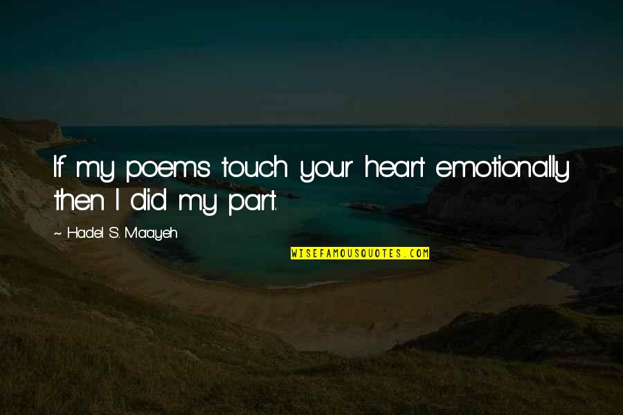Funny Insect Quotes By Hadel S. Ma'ayeh: If my poems touch your heart emotionally then