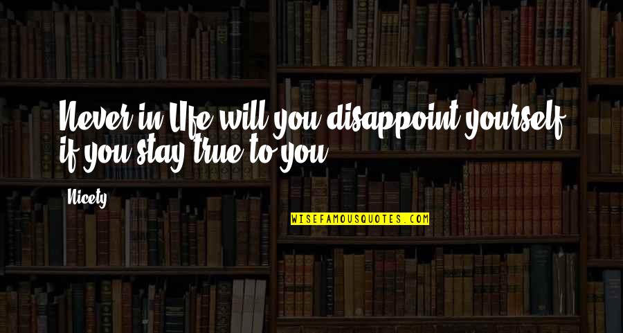 Funny Insensitive Quotes By Nicety: Never in LIfe will you disappoint yourself if