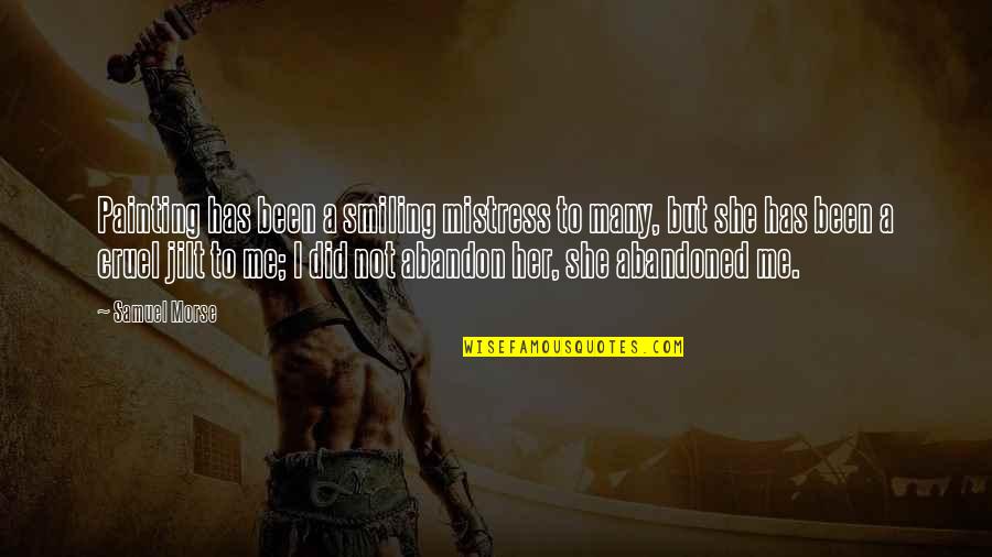 Funny Inspirational Acting Quotes By Samuel Morse: Painting has been a smiling mistress to many, Funny Inspirational Acting Quotes By Samuel Morse: Painting has been a smiling mistress to many,
