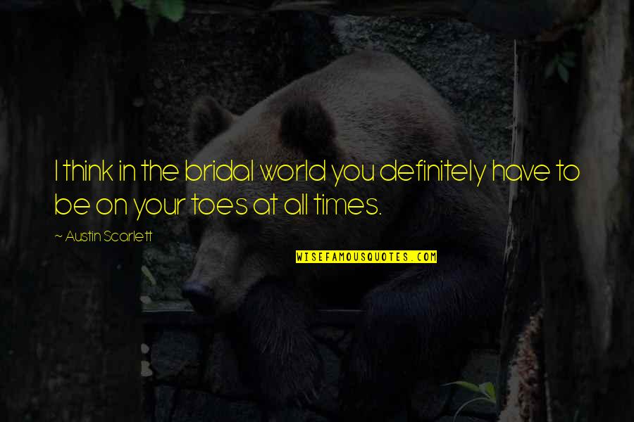 Funny Inspirational Fitness Quotes By Austin Scarlett: I think in the bridal world you definitely