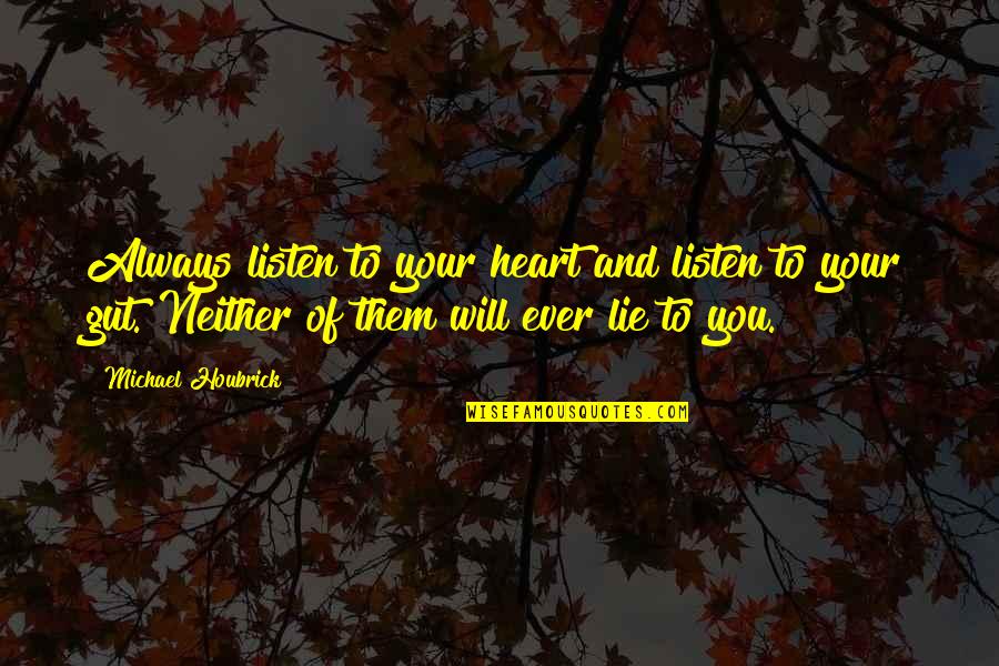 Funny Inspirational Rap Quotes By Michael Houbrick: Always listen to your heart and listen to