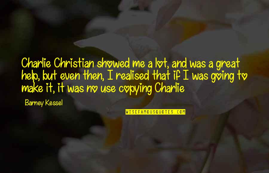 Funny Inspiring Christian Quotes By Barney Kessel: Charlie Christian showed me a lot, and was