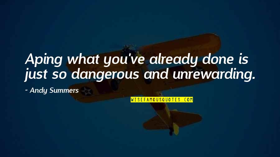 Funny Inspiring Quotes By Andy Summers: Aping what you've already done is just so