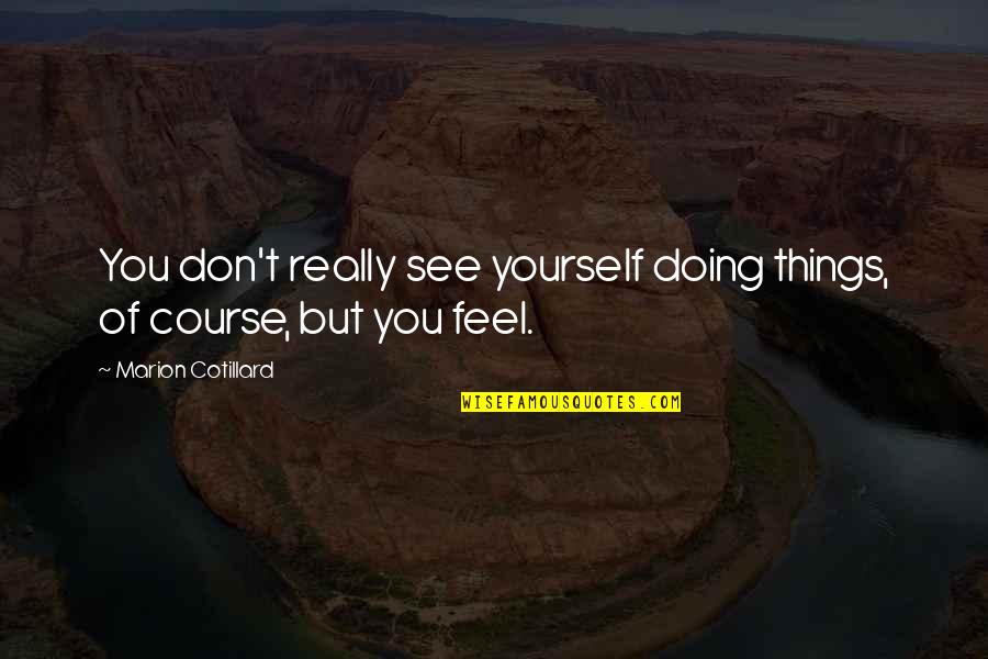 Funny Insurance Claim Form Quotes By Marion Cotillard: You don't really see yourself doing things, of Funny Insurance Claim Form Quotes By Marion Cotillard: You don't really see yourself doing things, of