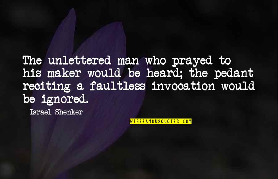 Funny Intelligent Love Quotes By Israel Shenker: The unlettered man who prayed to his maker