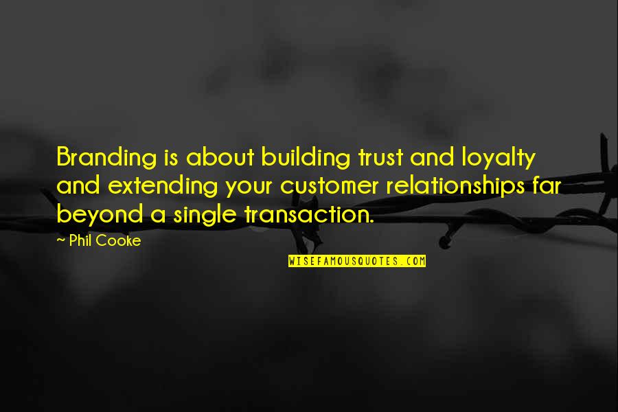 Funny Intelligent Love Quotes By Phil Cooke: Branding is about building trust and loyalty and
