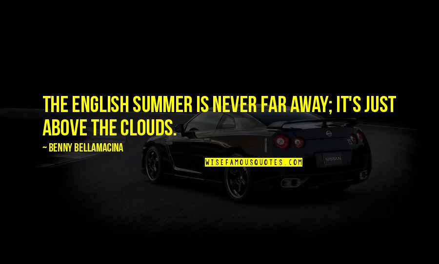 Funny Intern Quotes By Benny Bellamacina: The English summer is never far away; it's
