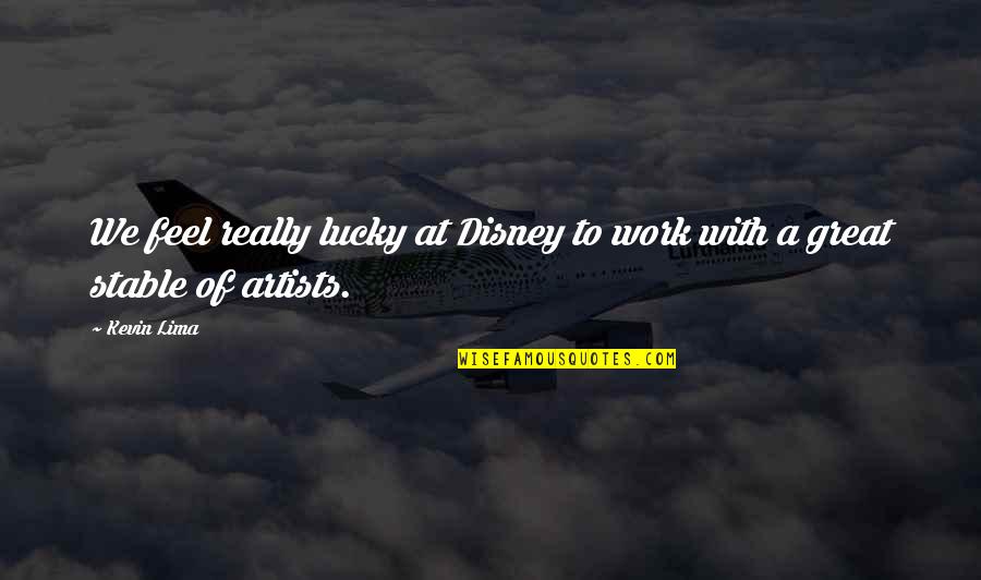 Funny Intern Quotes By Kevin Lima: We feel really lucky at Disney to work