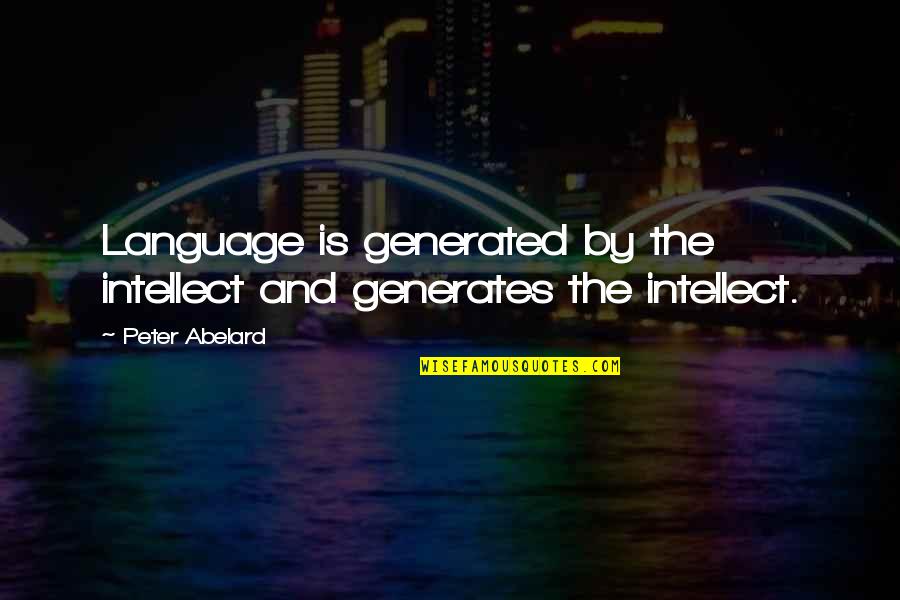 Funny Internet Explorer Quotes By Peter Abelard: Language is generated by the intellect and generates