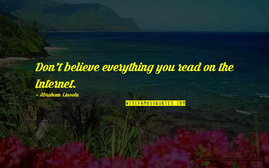 Funny Internet Quotes By Abraham Lincoln: Don't believe everything you read on the Internet.