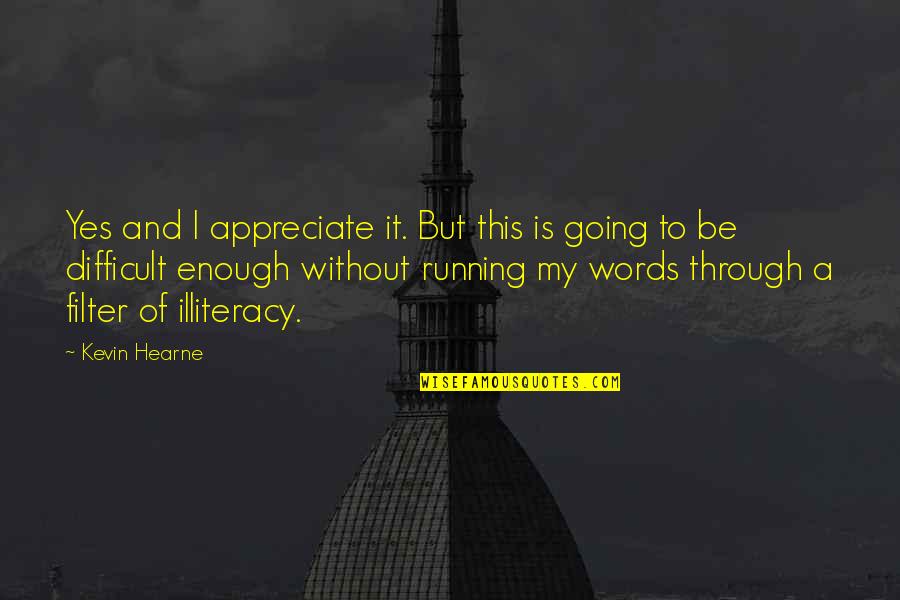 Funny Interruptions Quotes By Kevin Hearne: Yes and I appreciate it. But this is
