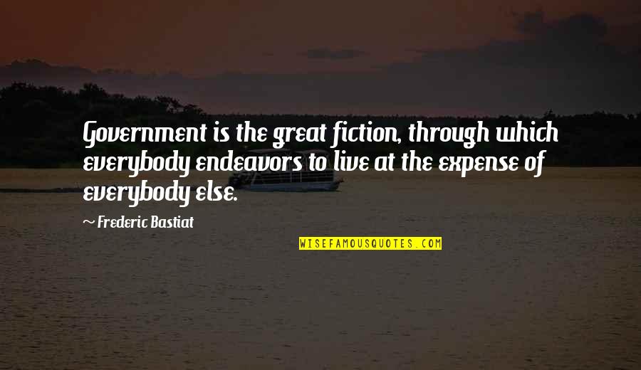 Funny Intuition Quotes By Frederic Bastiat: Government is the great fiction, through which everybody