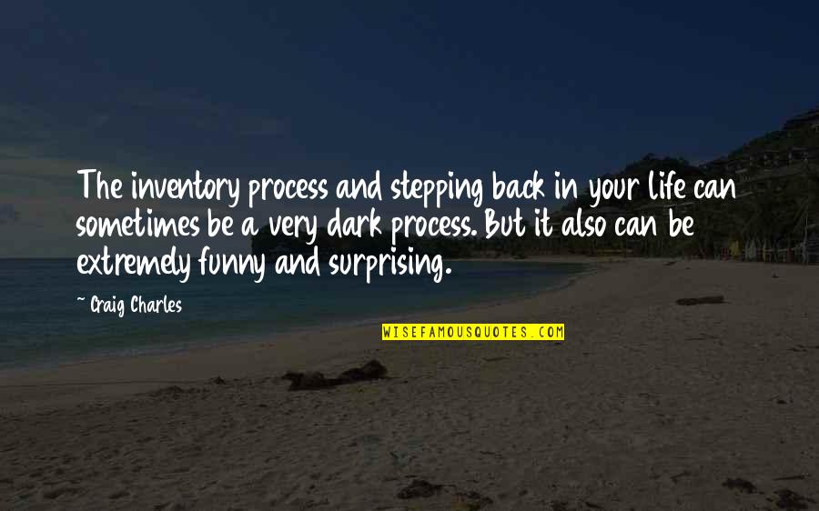 Funny Inventory Quotes By Craig Charles: The inventory process and stepping back in your Funny Inventory Quotes By Craig Charles: The inventory process and stepping back in your