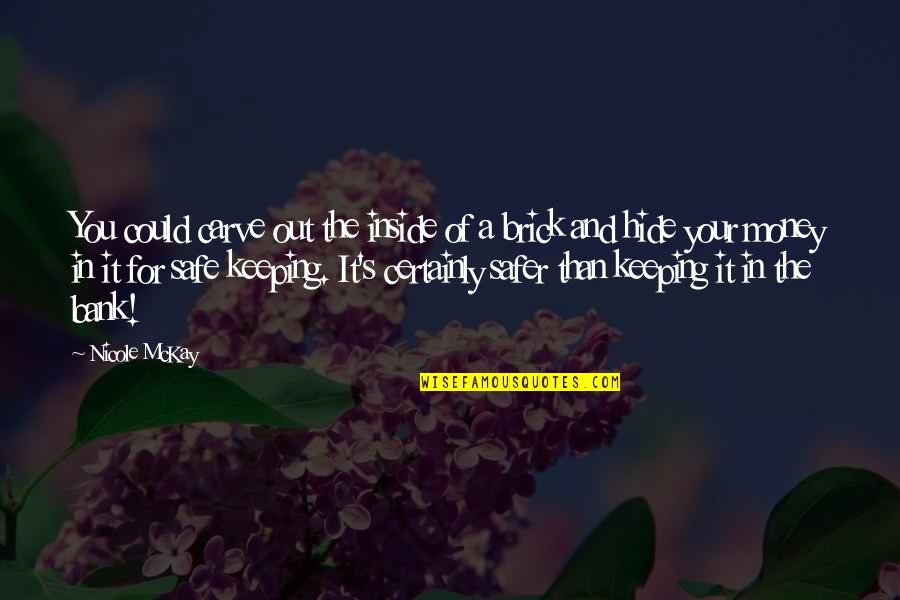 Funny Iq Quotes By Nicole McKay: You could carve out the inside of a Funny Iq Quotes By Nicole McKay: You could carve out the inside of a