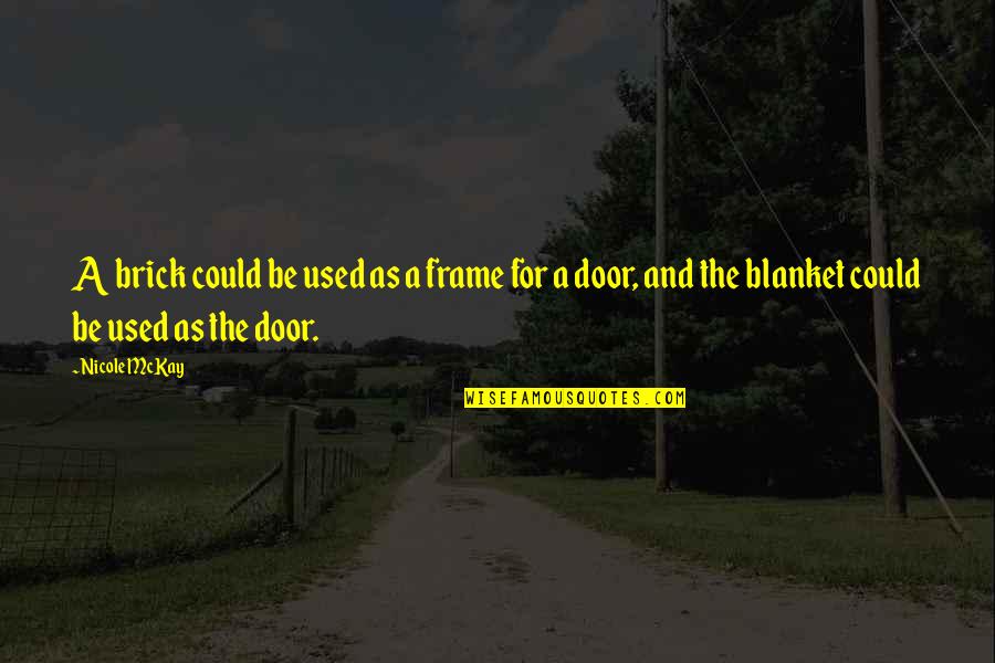 Funny Iq Quotes By Nicole McKay: A brick could be used as a frame Funny Iq Quotes By Nicole McKay: A brick could be used as a frame