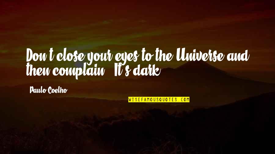Funny Irishman Quotes By Paulo Coelho: Don't close your eyes to the Universe and