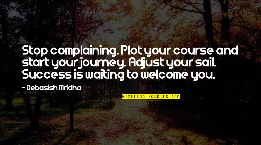 Funny Ironman Triathlon Quotes By Debasish Mridha: Stop complaining. Plot your course and start your Funny Ironman Triathlon Quotes By Debasish Mridha: Stop complaining. Plot your course and start your