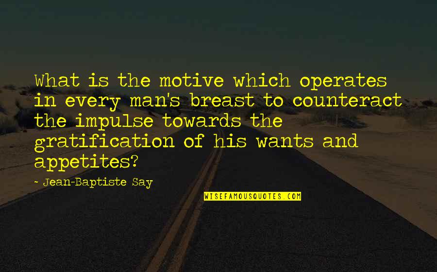 Funny Ironman Triathlon Quotes By Jean-Baptiste Say: What is the motive which operates in every Funny Ironman Triathlon Quotes By Jean-Baptiste Say: What is the motive which operates in every