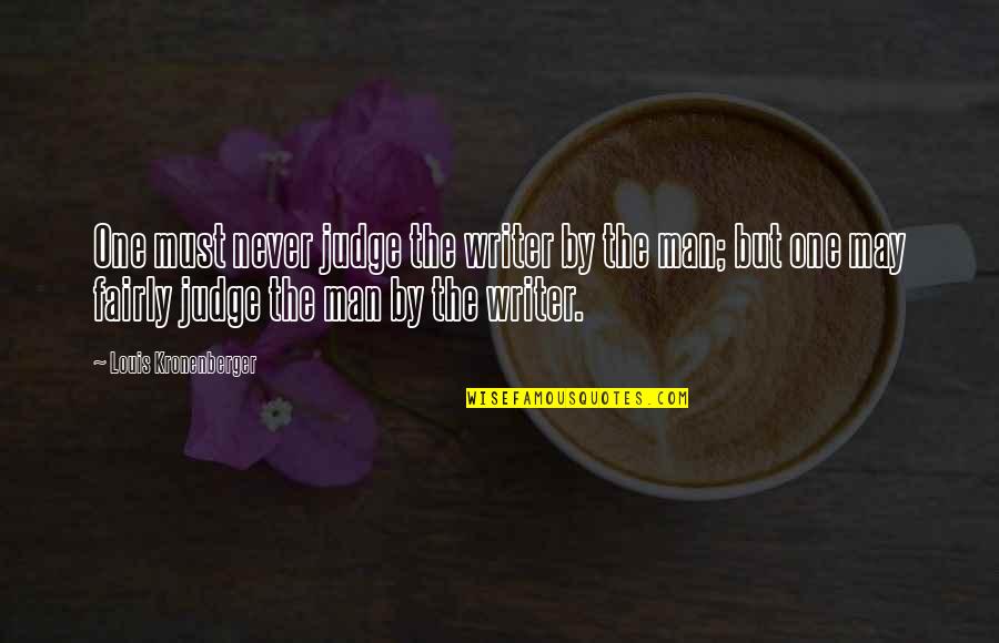 Funny Ironman Triathlon Quotes By Louis Kronenberger: One must never judge the writer by the Funny Ironman Triathlon Quotes By Louis Kronenberger: One must never judge the writer by the