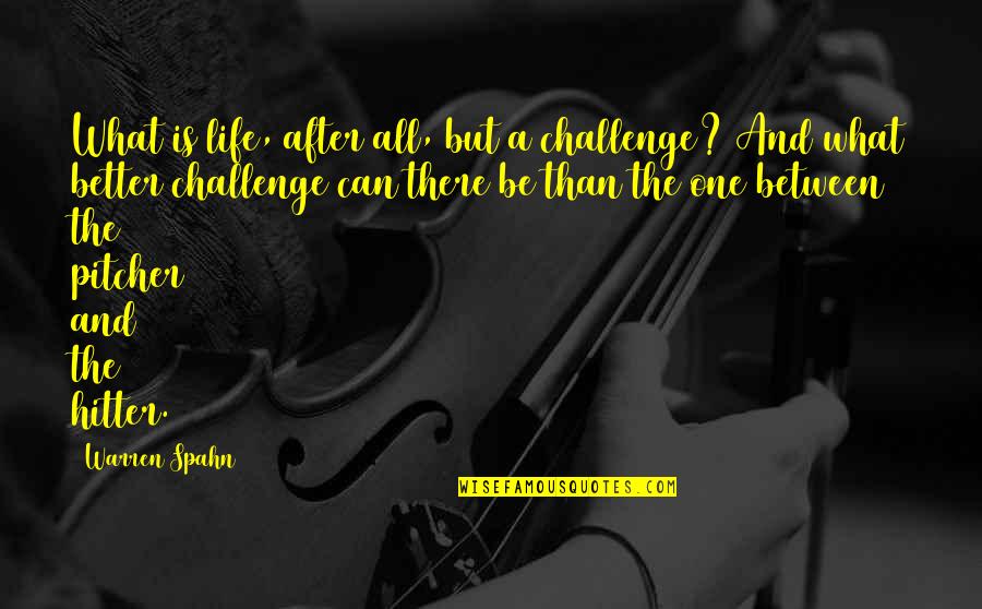 Funny Ironman Triathlon Quotes By Warren Spahn: What is life, after all, but a challenge? Funny Ironman Triathlon Quotes By Warren Spahn: What is life, after all, but a challenge?