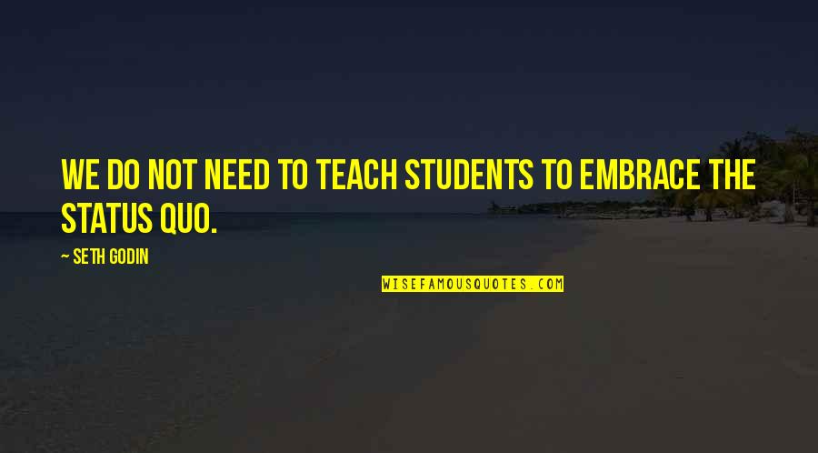 Funny Island Quotes By Seth Godin: We do not need to teach students to