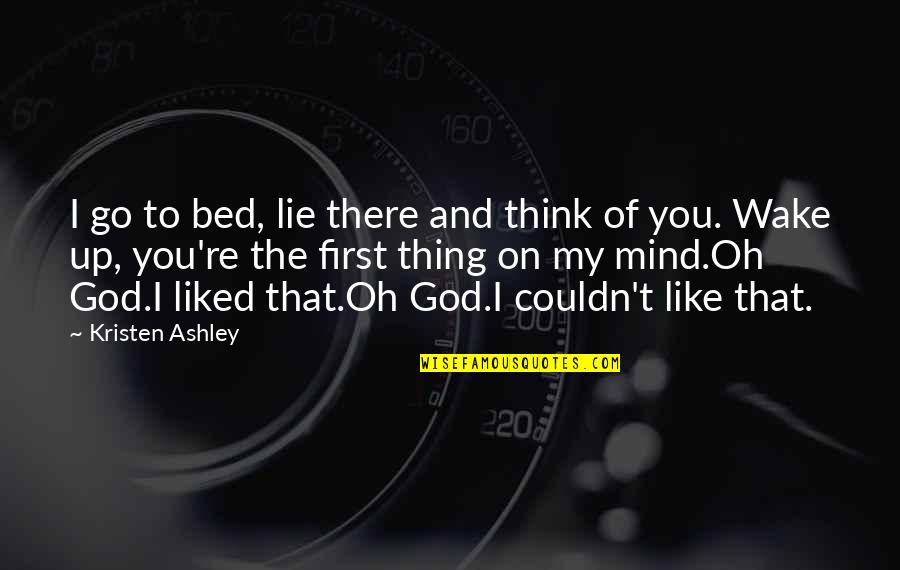 Funny Isolated Quotes By Kristen Ashley: I go to bed, lie there and think Funny Isolated Quotes By Kristen Ashley: I go to bed, lie there and think