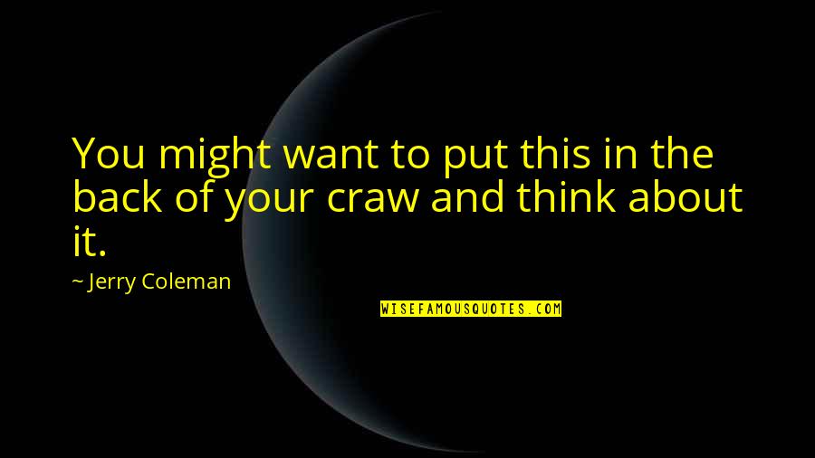 Funny It Quotes By Jerry Coleman: You might want to put this in the