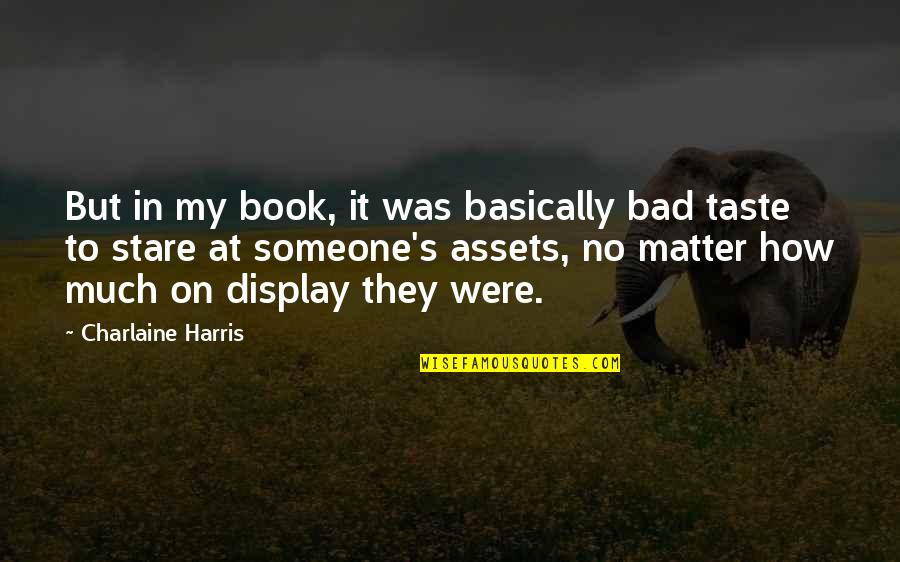 Funny Itching Quotes By Charlaine Harris: But in my book, it was basically bad