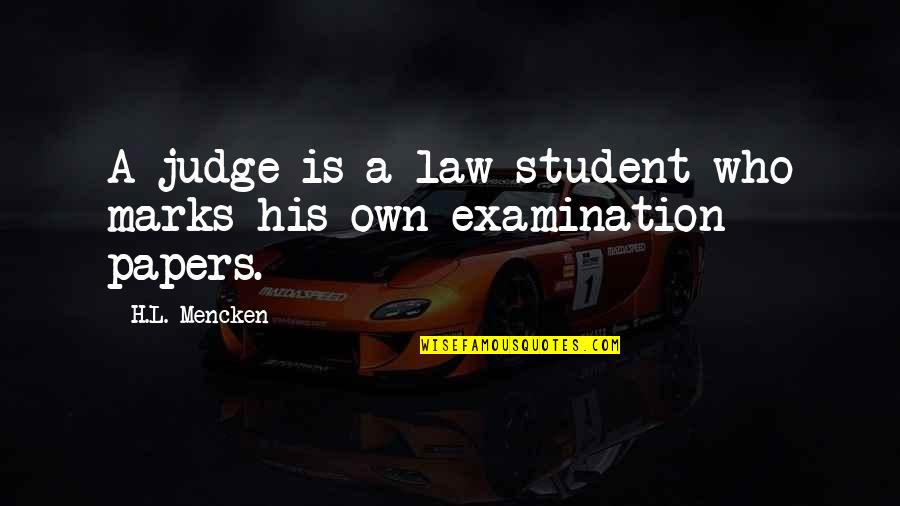 Funny J Law Quotes By H.L. Mencken: A judge is a law student who marks