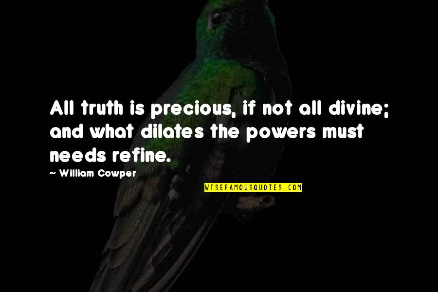 Funny Jager Quotes By William Cowper: All truth is precious, if not all divine;
