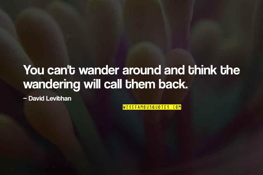 Funny Jail Pictures Quotes By David Levithan: You can't wander around and think the wandering