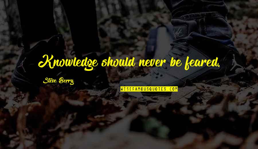 Funny Japan Quotes By Steve Berry: Knowledge should never be feared.