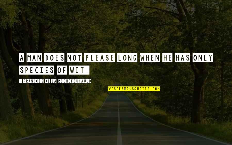 Funny Jar Jar Binks Quotes By Francois De La Rochefoucauld: A man does not please long when he Funny Jar Jar Binks Quotes By Francois De La Rochefoucauld: A man does not please long when he