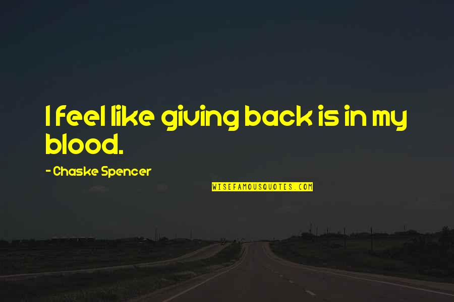 Funny Jasmine Quotes By Chaske Spencer: I feel like giving back is in my