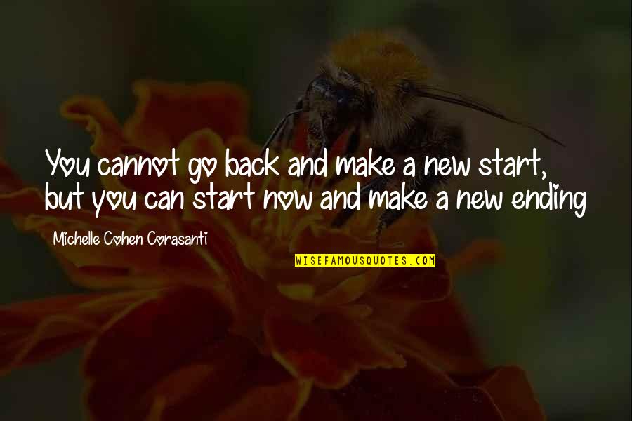 Funny Jason Voorhees Quotes By Michelle Cohen Corasanti: You cannot go back and make a new Funny Jason Voorhees Quotes By Michelle Cohen Corasanti: You cannot go back and make a new