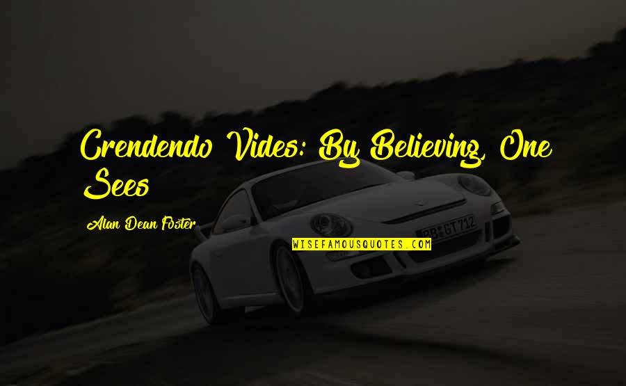 Funny Jay Inbetweeners Quotes By Alan Dean Foster: Crendendo Vides: By Believing, One Sees