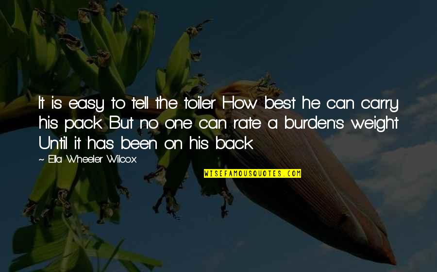 Funny Jealous Ex Girlfriend Quotes By Ella Wheeler Wilcox: It is easy to tell the toiler How Funny Jealous Ex Girlfriend Quotes By Ella Wheeler Wilcox: It is easy to tell the toiler How