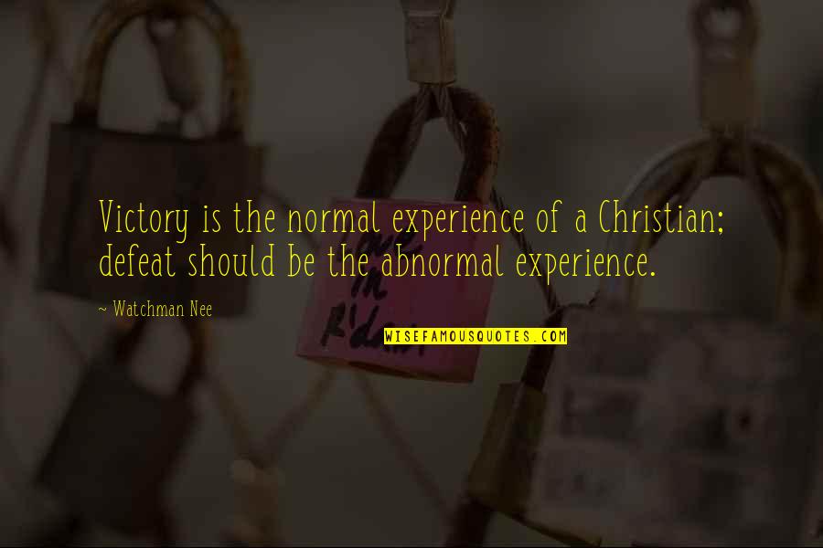 Funny Jealousy Quotes By Watchman Nee: Victory is the normal experience of a Christian;