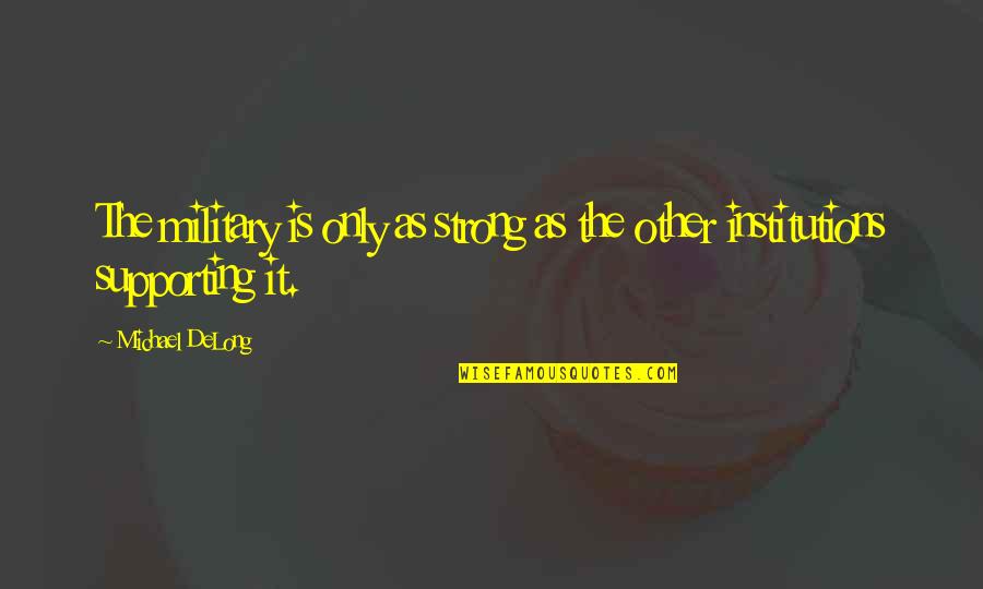 Funny Jelly Bean Quotes By Michael DeLong: The military is only as strong as the