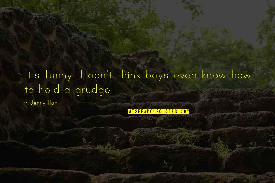 Funny Jenny Quotes By Jenny Han: It's funny. I don't think boys even know