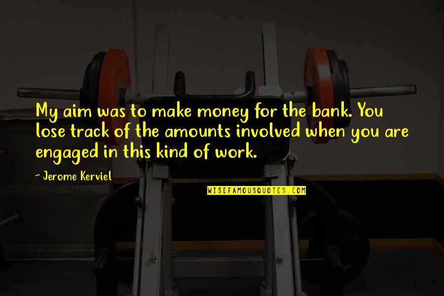 Funny Jerks Guys Quotes By Jerome Kerviel: My aim was to make money for the