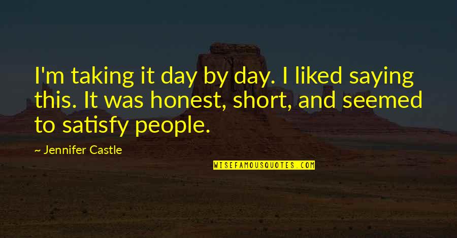 Funny Jesuit Quotes By Jennifer Castle: I'm taking it day by day. I liked Funny Jesuit Quotes By Jennifer Castle: I'm taking it day by day. I liked