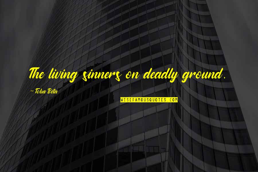 Funny Jesuit Quotes By Toba Beta: The living sinners on deadly ground. Funny Jesuit Quotes By Toba Beta: The living sinners on deadly ground.