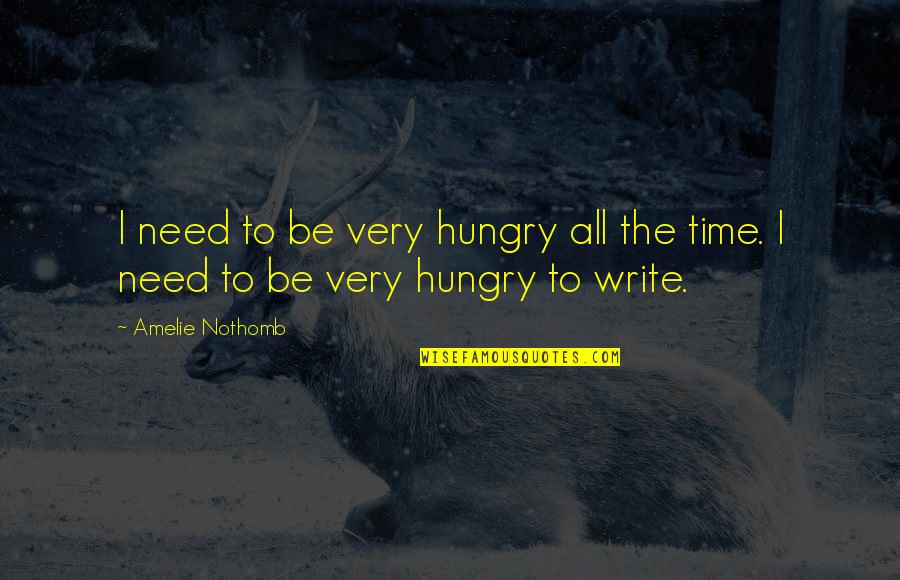 Funny Jets Quotes By Amelie Nothomb: I need to be very hungry all the