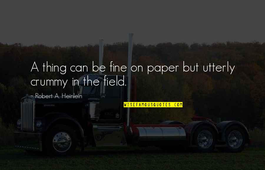 Funny Jets Quotes By Robert A. Heinlein: A thing can be fine on paper but Funny Jets Quotes By Robert A. Heinlein: A thing can be fine on paper but