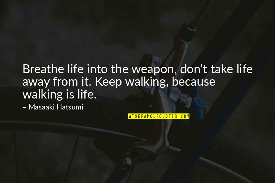 Funny Jingle Bell Quotes By Masaaki Hatsumi: Breathe life into the weapon, don't take life